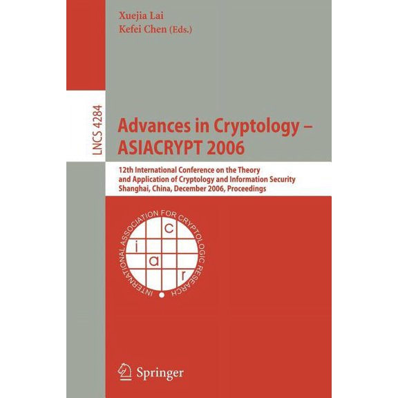 Advances in Cryptology -- Asiacrypt 2006: 12th International Conference on the Theory and Application of Cryptology and , (Paperback)