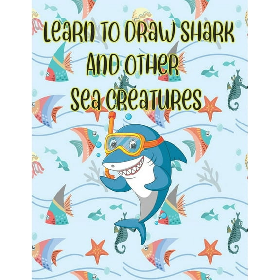 learn to Draw Shark and Other sea creatures: how to draw for kids step by step Dolphin Octopus Fish crap Sea Creature Activities how to draw cute anim