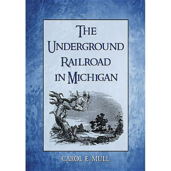 The Underground Railroad in Michigan, (Paperback)