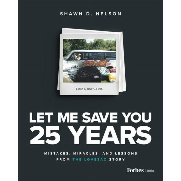 Let Me Save You 25 Years: Mistakes, Miracles, and Lessons from the Lovesac Story, (Hardcover)