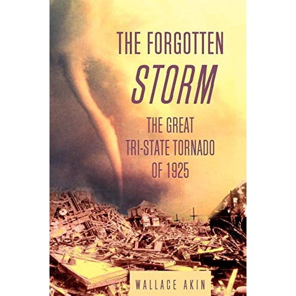 The Forgotten Storm: The Great Tri-State Tornado of 1925