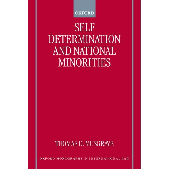 Oxford Monographs in International Law Self-Determination and National Minorities, (Paperback)