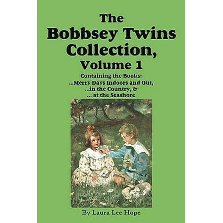 The Bobbsey Twins Collection Volume 1: Merry Days Indoors and Out; in the Country; at the Seashore (Paperback)
