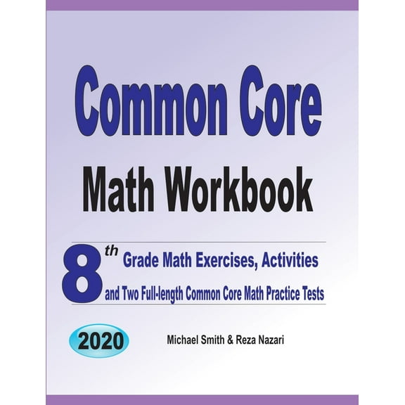Common Core Math Workbook: 8th Grade Math Exercises, Activities, and Two Full-Length Common Core Math Practice Tests, (Paperback)