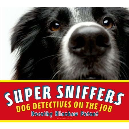 Super Sniffers : Dog Detectives on the Job