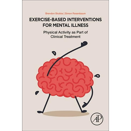 Exercise-Based Interventions for Mental Illness : Physical Activity as Part of Clinical Treatment (Paperback)