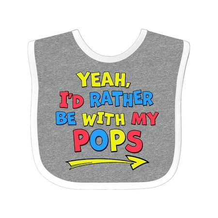 

Inktastic Yeah I d Rather be with My Pops in Red Yellow and Blue Gift Baby Boy or Baby Girl Bib