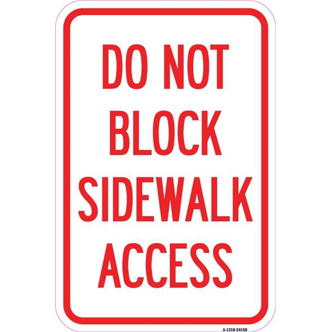 Do Not Block Sidewalk Access 12" X 18" Heavy-Gauge Aluminum Sign 