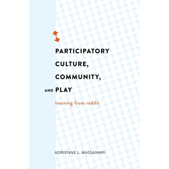 Pre-Owned Digital Formations: Participatory Culture, Community, and Play: Learning from Reddit (Hardcover)