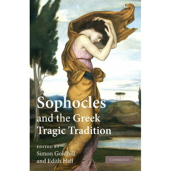Sophocles and the Greek Tragic Tradition, (Paperback)