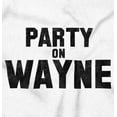 thumbnail image 2 of Party On Wayne Famous Movie Quote Men's Graphic T Shirt Tees Brisco Brands S, 2 of 4