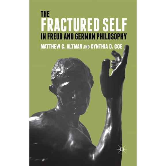 The Fractured Self in Freud and German Philosophy, (Paperback)