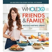 MELISSA HARTWIG URBAN The Whole30 Friends & Family (Hardcover)