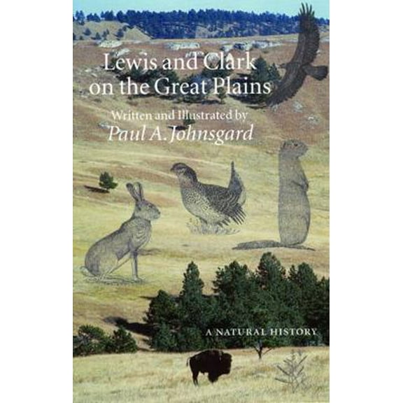 Pre-Owned Lewis and Clark on the Great Plains: A Natural History (Paperback) 0803276184 9780803276185