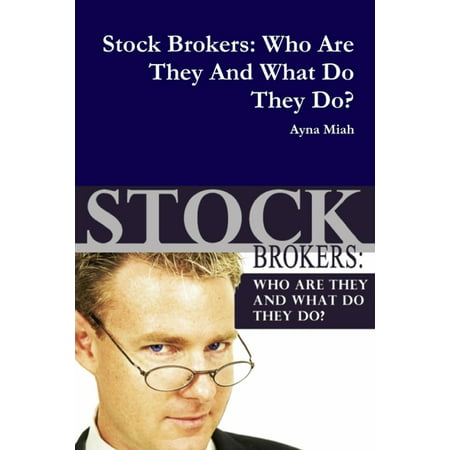 Stock Brokers: Who Are They And What Do They Do - (Best Schools For Stock Brokers)