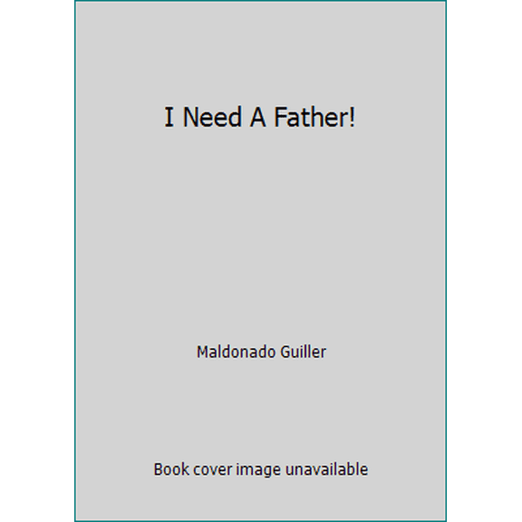 Pre-Owned I Need A Father! (Unknown) 1592722210 9781592722211