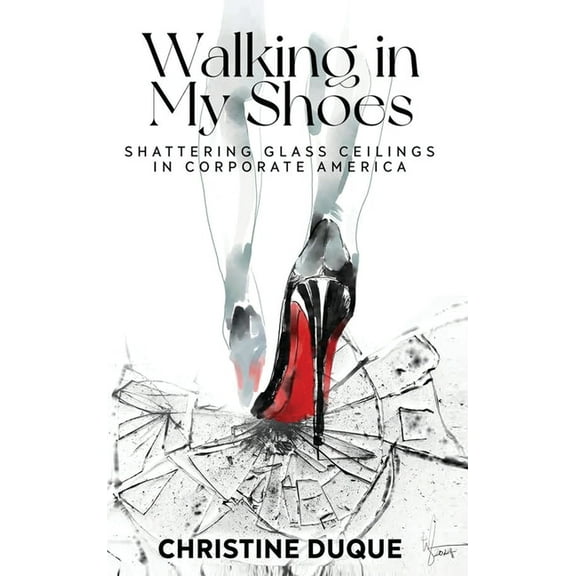 Walking In My Shoes: Shattering Glass Ceilings in Corporate America, (Hardcover)