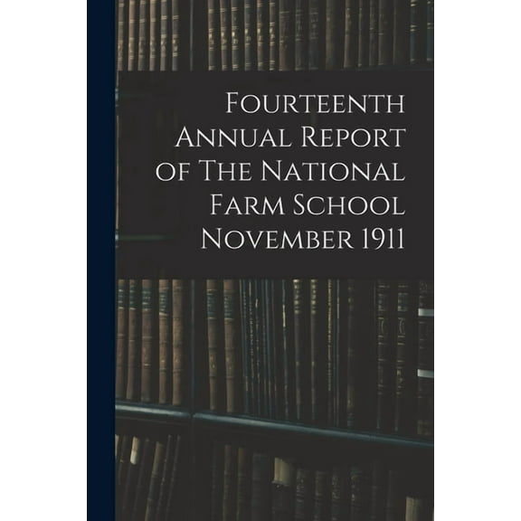 Fourteenth Annual Report of The National Farm School November 1911 (Paperback)
