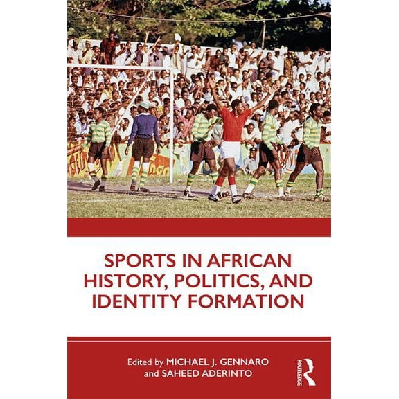Sports in African History, Politics, and Identity Formation, (Paperback)