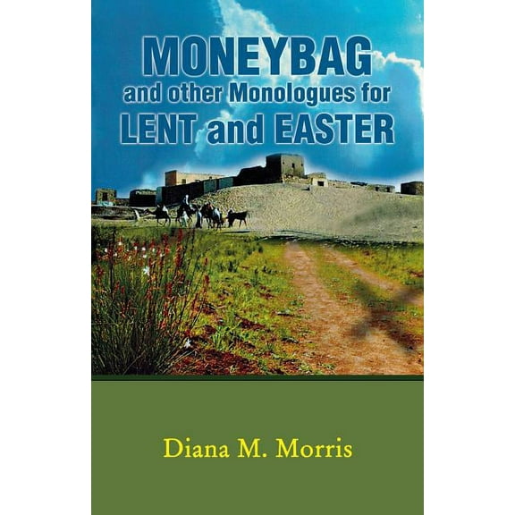 Moneybag and Other Monologues for Lent and Easter (Paperback)