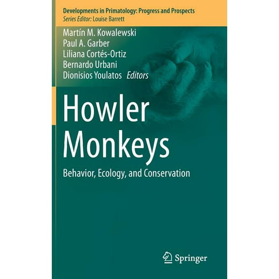 Developments in Primatology: Progress an Howler Monkeys: Behavior, Ecology, and Conservation, (Hardcover)