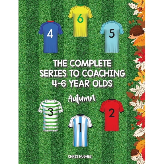 Complete Series to Coaching 4-6 Year Olds Autumn