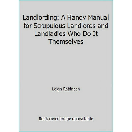 Pre-Owned Landlording: A Handy Manual for Scrupulous Landlords and Landladies Who Do It Themselves (Paperback) 0932956165 9780932956163