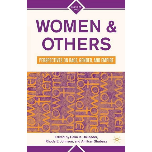 Signs of Race Women and Others: Perspectives on Race, Gender, and Empire, (Paperback)
