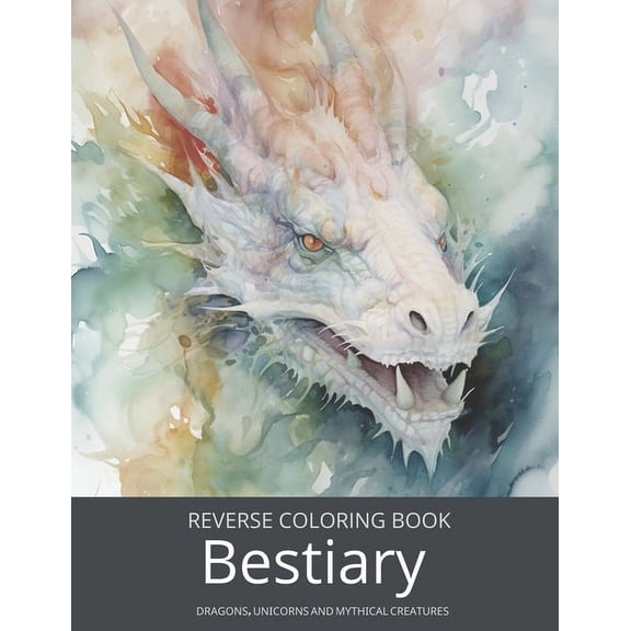 Bestiary, a Reverse Coloring Book for Teens and Adults: Ink Tracing Fantasy and Mythology with Dragons, Unicorns, and Beyond. (Paperback)