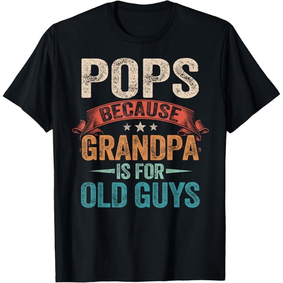 Vintage Pops Because Grandpa Is For Old Guys Father’s Day T-Shirt