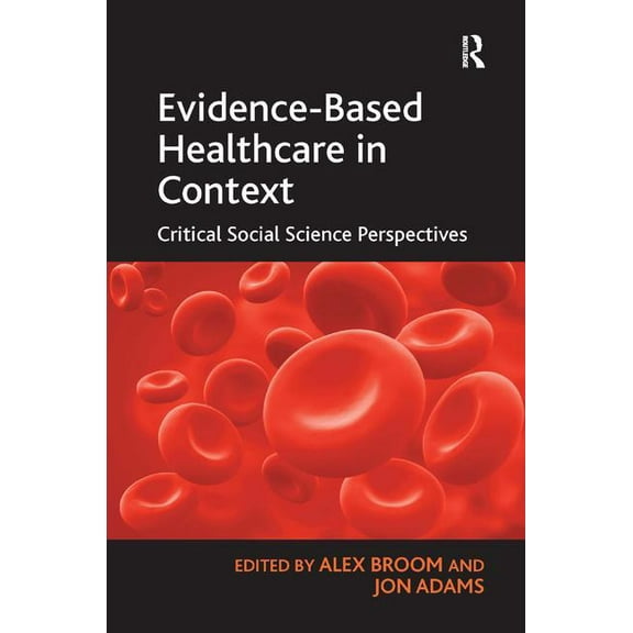 Evidence-Based Healthcare in Context: Critical Social Science Perspectives, (Hardcover)