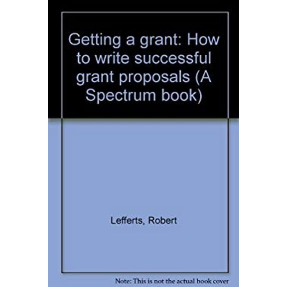Pre-Owned Getting a grant: How to write successful grant proposals (A Spectrum book) (Paperback) 0133544311 9780133544312