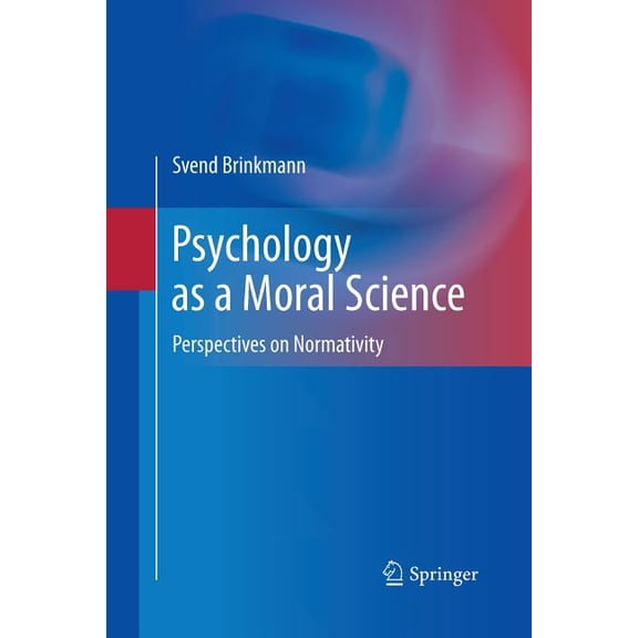Psychology as a Moral Science: Perspectives on Normativity, (Paperback)