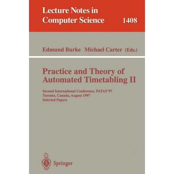 Lecture Notes in Computer Science Practice and Theory of Automated Timetabling II: Second International Conference, Patat'97, Toronto, Canada, August 20 -, Book 1408, (Paperback)