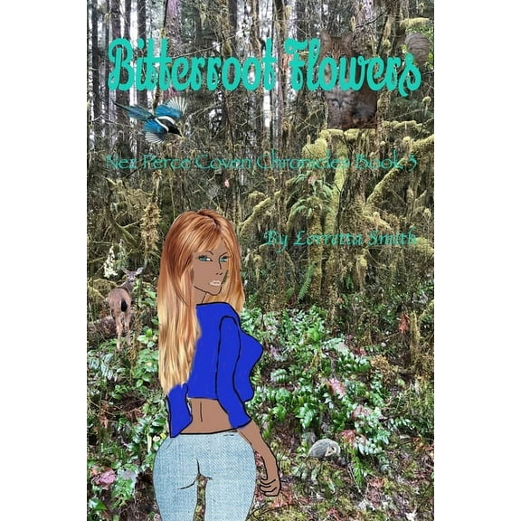 Bitterroot Flowers: Nez Perce Coven Chronicles Book 3  Paperback  173376562X 9781733765626 Lorretta Smith