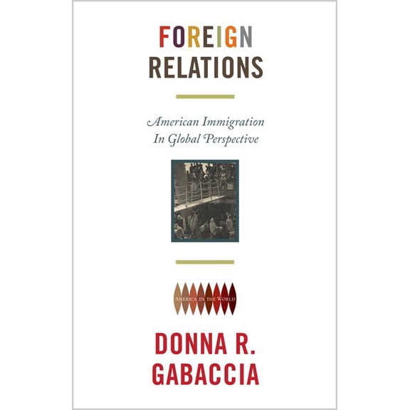 America in the World Foreign Relations: American Immigration in Global Perspective, Book 19, (Paperback)
