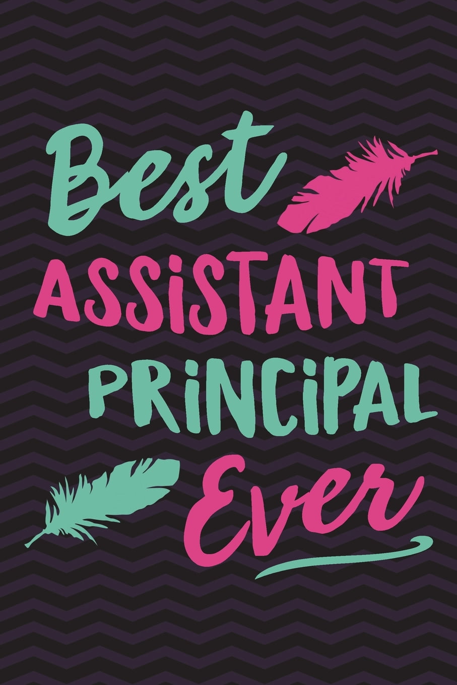 Best Assistant Principal Ever Assistant Principal Notebook for Writing