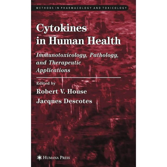 Methods in Pharmacology and Toxicology Cytokines in Human Health: Immunotoxicology, Pathology, and Therapeutic Applications, (Hardcover)