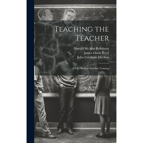 Teaching the Teacher: A First Book in Teacher Training, (Hardcover)