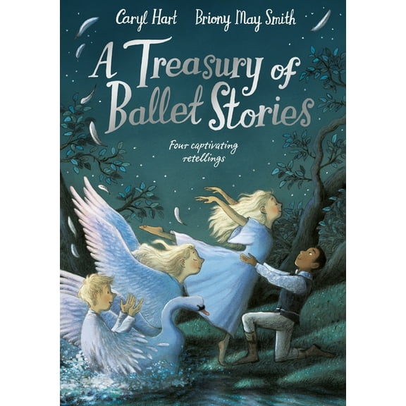 A Treasury of Ballet Stories: Four Captivating Retellings, (Hardcover)