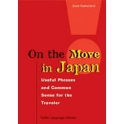 On the Move in Japan: Useful Phrases & Common Sense for the Traveler [Paperback - Used]