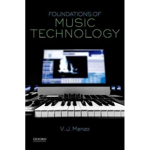 Pre-Owned Foundations of Music Technology (Paperback) 0199368295 9780199368297