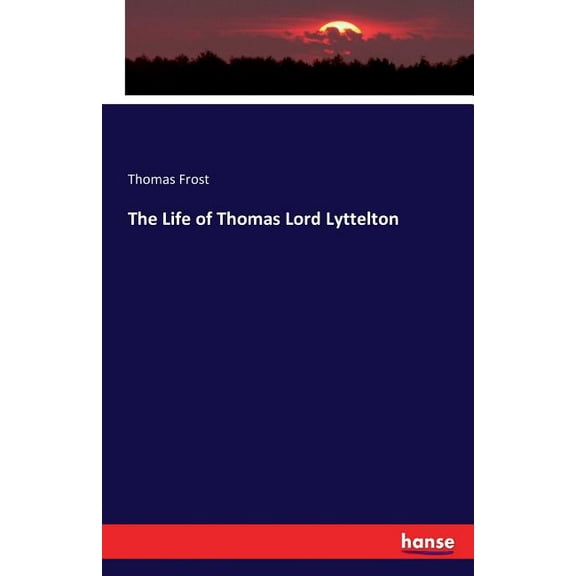 The Life of Thomas Lord Lyttelton, (Paperback)