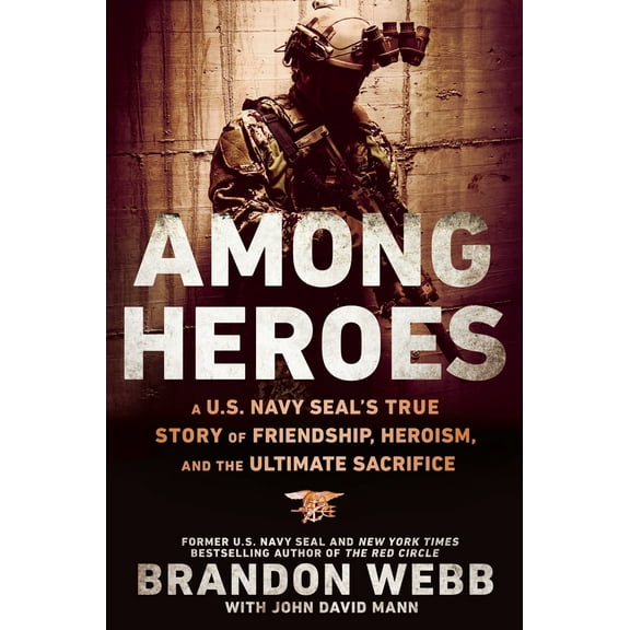 Pre-Owned Among Heroes: A U.S. Navy Seal's True Story of Friendship, Heroism, and the Ultimate Sacrifice (Hardcover) 0451475623 9780451475626