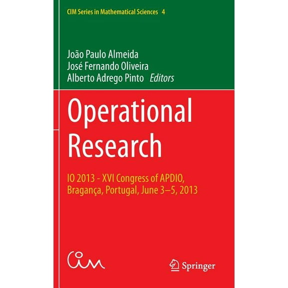 CIM Mathematical Sciences Operational Research: IO 2013 - XVI Congress of Apdio, Bragança, Portugal, June 3-5, 2013, Book 4, (Hardcover)