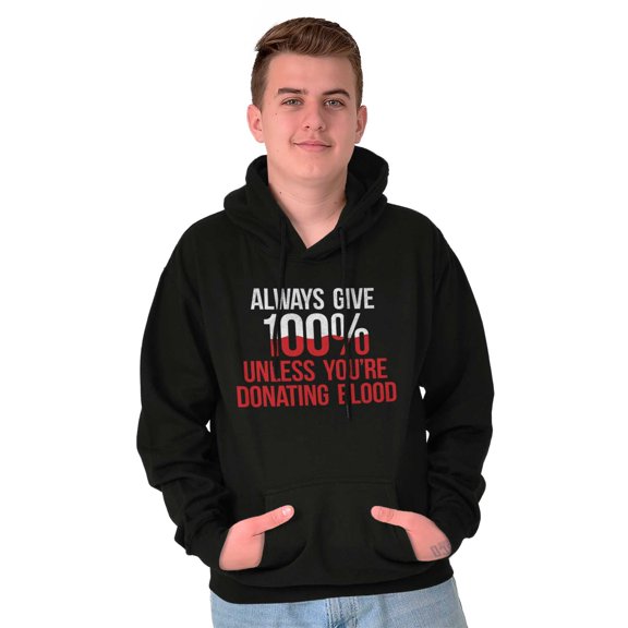 Always Give 100 Unless Donating Blood Unisex Plus Fleece Graphic Hoodie Brisco Brands 2X
