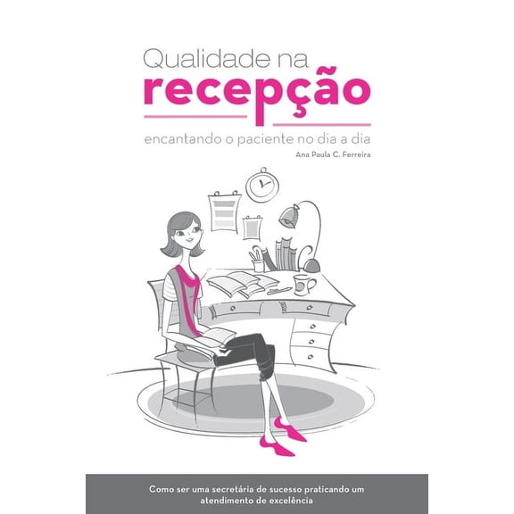 Qualidade Na Recepção: Encantando O Paciente No Dia a Dia (Paperback)