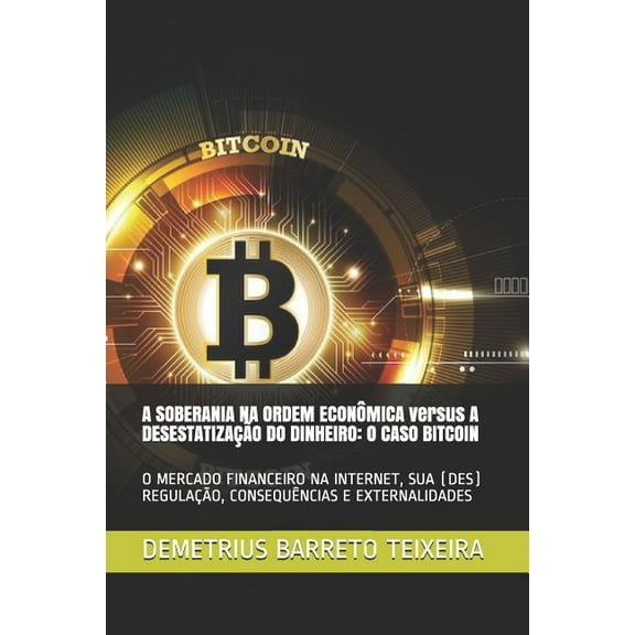 A SOBERANIA NA ORDEM ECONÔMICA versus A DESESTATIZAÇÃO DO DINHEIRO (Paperback)