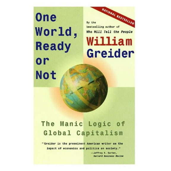One World, Ready or Not: The Manic Logic of Global Capitalism, (Paperback)
