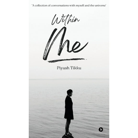 Within Me: "A collection of conversations with myself and the universe", (Hardcover)